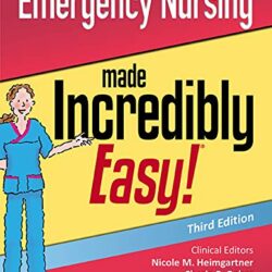 Emergency Nursing Made Incredibly Easy (Incredibly Easy! Series®) 3rd Edition