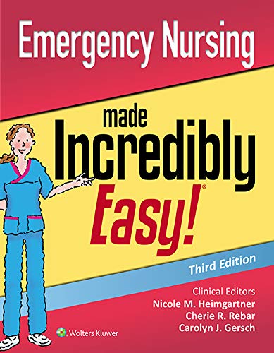 Emergency Nursing Made Incredibly Easy (Incredibly Easy! Series®) 3rd Edition