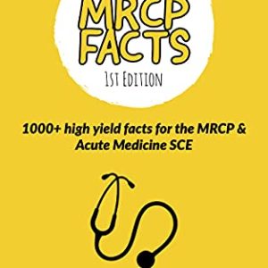 MRCP Facts: 1000+ high yield facts for the MRCP & Acute Medicine SCE