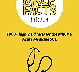 MRCP Facts: 1000+ high yield facts for the MRCP & Acute Medicine SCE