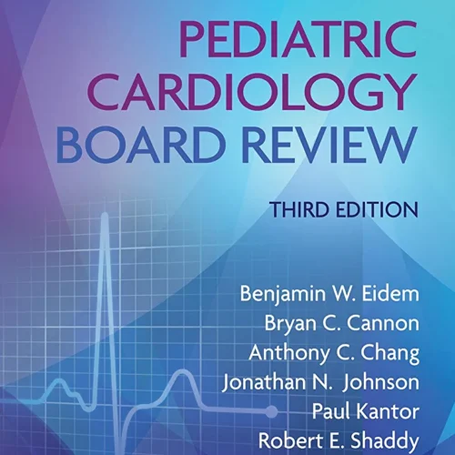 Pediatric Cardiology Board Review_Third Edition