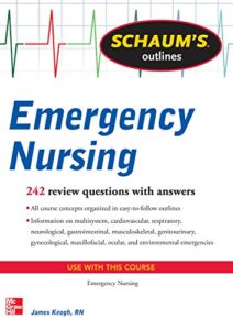 Schaum’s Outline of Emergency Nursing: 242 Review Questions