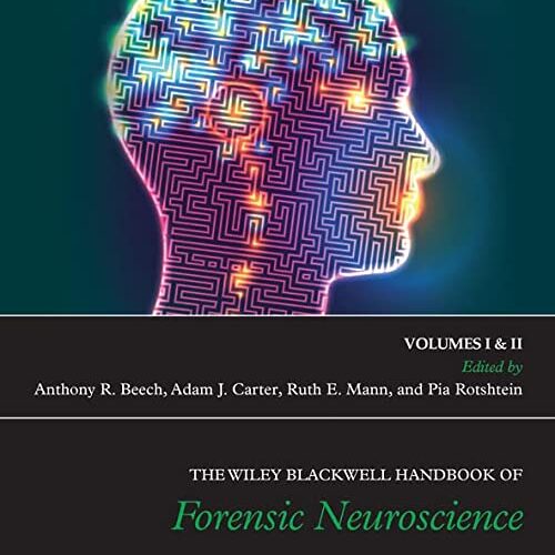 The Wiley Blackwell Handbook of Forensic Neuroscience, 2 Volume Set