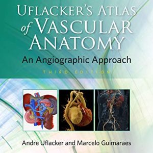 Uflacker’s Atlas of Vascular Anatomy Third Edition