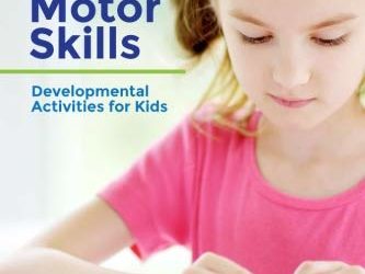 Basics of Fine Motor Skills: Developmental Activities for Kids