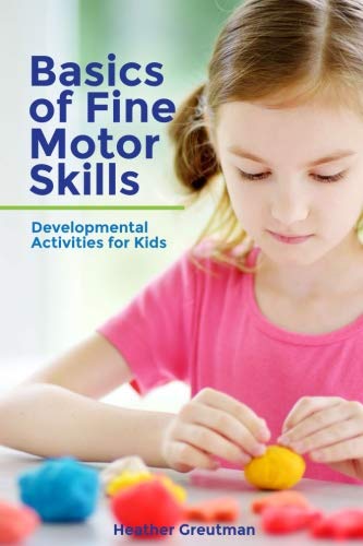 Basics of Fine Motor Skills: Developmental Activities for Kids - Original PDF