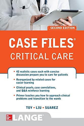 Case Files Critical Care, Second Edition 2nd Edition by Eugene Toy (Author), Terrence Liu (Author), Manuel Suarez (Author)