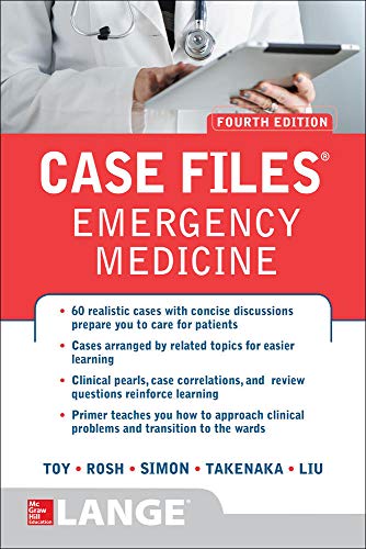 Case Files: Emergency Medicine, Fourth Edition 4th Edition by Eugene Toy , Barry Simon (Author), Katrin Y. Takenaka , Adam Rosh , Ciara Barclay-Buchanan (Authors)
