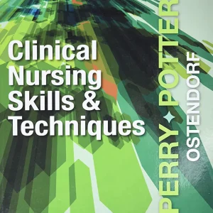 Clinical Nursing Skills and Techniques 9th Edition