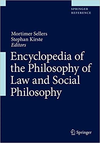 Encyclopedia of the Philosophy of Law and Social Philosophy 1st ed. 2023 Edition by Mortimer Sellers (Editor), Stephan Kirste (Editor)