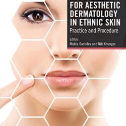 Essentials for Aesthetic Dermatology in Ethnic Skin: Practice and Procedure, 1st Edition