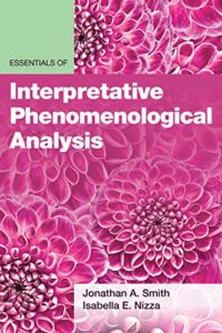 Essentials of Interpretative Phenomenological Analysis (Essentials of Qualitative Methods) 1st Edition by Jonathan A. Smith (Author), Isabella E Nizza (Author