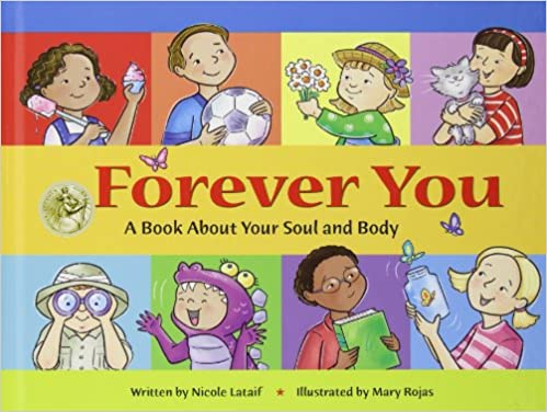 Forever You: A Book About Your Soul and Body Authors: Lataif, Nicole; Rojas, Mary