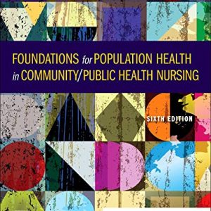 Foundations for Population Health in Community / Public Health Nursing, 6th Edition