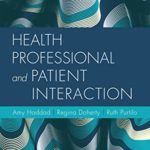 Health Professional and Patient Interaction 9th Edition PDF by Amy M. Haddad , Regina F. Doherty & Ruth B. Purtilo (Authors)
