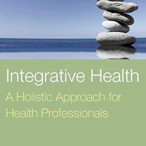 Integrative Health: A Holistic Approach for Health Professionals: A Holistic Approach for Health Professionals 1st Edition by Cyndie Koopsen (Author), Caroline Young (Author)