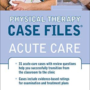 Physical Therapy Case Files: Acute Care 1st Edition