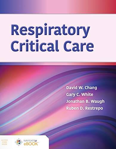 Respiratory Critical Care by David W. Chang, Gary White , Jonathan Waugh , Ruben Restrepo