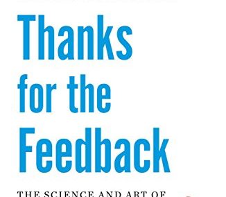 Thanks for the Feedback: The Science and Art of Receiving Feedback
