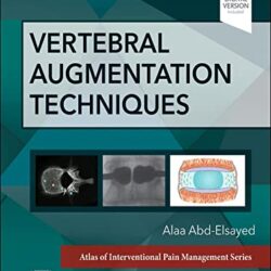 Vertebral Augmentation Techniques A Volume in the Atlas of Interventional Pain Management Series – 1st edition(Original PDF)