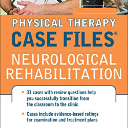 Physical Therapy Case Files: Neurological Rehabilitation 1st Edition