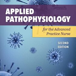 Applied Pathophysiology for the Advanced Practice Nurse 2nd Edition