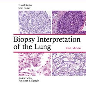 Biopsy Interpretation of the Lung (Biopsy Interpretation Series) 2nd Edition by Saul Suster MD (Author), David Suster MD (Author)