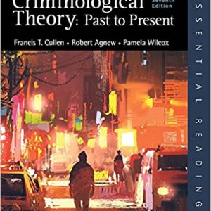 Criminological Theory: Past to Present (Essential Readings) 7th Edition