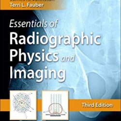 Essentials of Radiographic Physics and Imaging 3rd Edition by James Johnston Ph.D. R.T.(R)(CV) FASRT (Author), Terri L. Fauber EdD RT(R)(M) (Author)