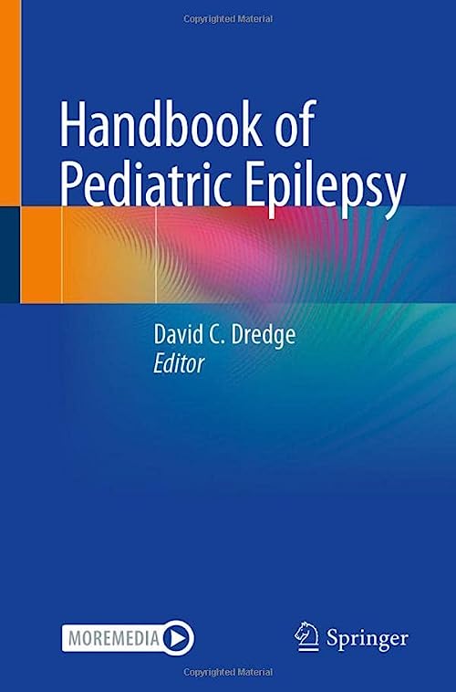 Handbook of Pediatric Epilepsy 1st ed. 2022 Edition by David C. Dredge (Editor)