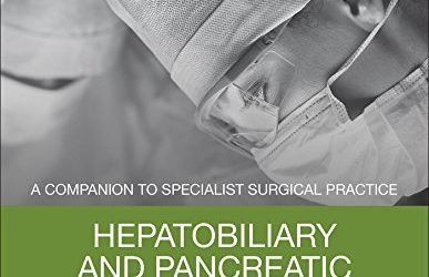 Hepatobiliary and Pancreatic Surgery: A Companion to Specialist Surgical Practice 6th Edition
