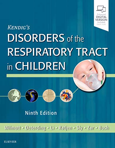 Kendig's Disorders of the Respiratory Tract in Children 9th Edition by Robert W. Wilmott MD FRCP (Author), Andrew Bush MA MD FRCP FRCPCH (Author), Robin R Deterding MD (Author), Felix Ratjen MD PhD FRCPC (Author), Peter Sly MBBS MD FRACP DSc (Author), Heather Zar MD (Author), Albert Li MD (Author)