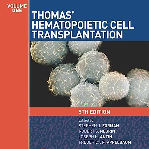 Thomas' Hematopoietic Cell Transplantation, 2 Volume Set: Stem Cell Transplantation 5th Edition