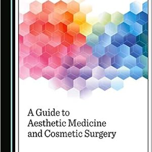 A Guide to Aesthetic Medicine and Cosmetic Surgery 1st Edition