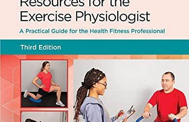 ACSM’s Resources for the Exercise Physiologist: A Practical Guide for the Health Fitness Professional (American College of Sports Medicine) Third Edition