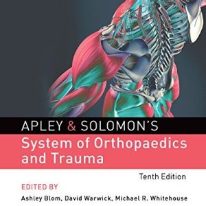 Apley & Solomon’s System of Orthopaedics and Trauma, 10th Edition