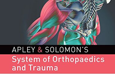 Apley & Solomon’s System of Orthopaedics and Trauma, 10th Edition