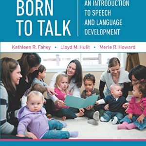 Born to Talk: An Introduction to Speech and Language Development 7th Edition