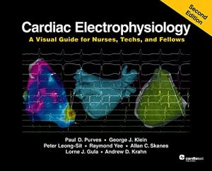 Cardiac Electrophysiology: A Visual Guide for Nurses, Techs, and Fellows, 2nd Edition 2nd Edition by Purves (Author), Paul D. (Author)