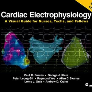 Cardiac Electrophysiology: A Visual Guide for Nurses, Techs, and Fellows, 2nd Edition