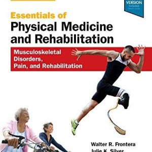 Essentials of Physical Medicine and Rehabilitation: Musculoskeletal Disorders, Pain, and Rehabilitation 4th Edition