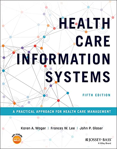 Health Care Information Systems: A Practical Approach for Health Care Management 5th Edition