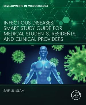 Infectious Diseases: Smart Study Guide for Medical Students, Residents, and Clinical Providers (Developments in Microbiology) 1st Edition