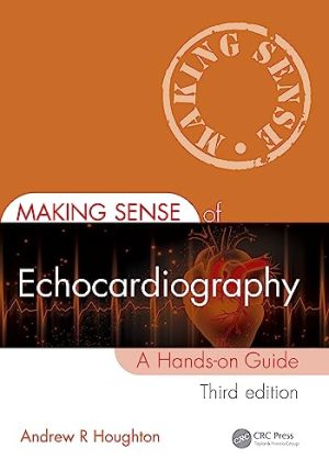 Making Sense of Echocardiography : A Hands-on Guide 3rd ed Third  Edition