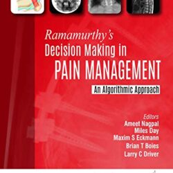 Ramamurthy's Decision Making in Pain Management: An Algorithmic Approach 3rd Edition