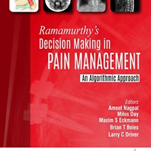 Ramamurthy’s Decision Making in Pain Management: An Algorithmic Approach 3rd Edition