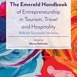 The Emerald Handbook of Entrepreneurship in Tourism, Travel and Hospitality: Skills for Successful Ventures