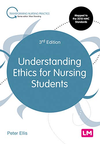 Understanding Ethics for Nursing Students (Transforming Nursing Practice Series) Third Edition by Peter Ellis (Author)