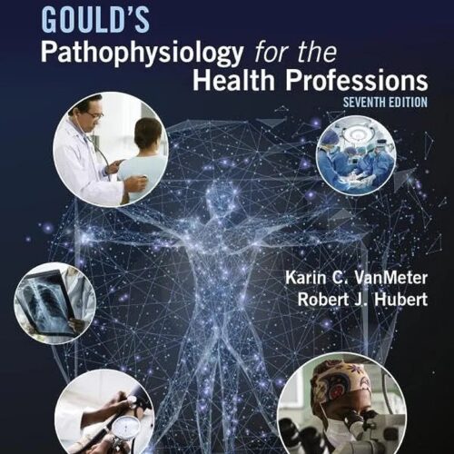 Study Guide for Gould's Pathophysiology for health professionals 7th ed , Seventh Edition
