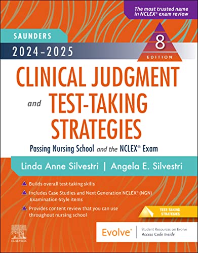 2024-2025 Saunders Clinical Judgment and Test-Taking Strategies: Passing Nursing School and the NCLEX® Exam (Saunders Strategies for Success for the NCLEX Examination)